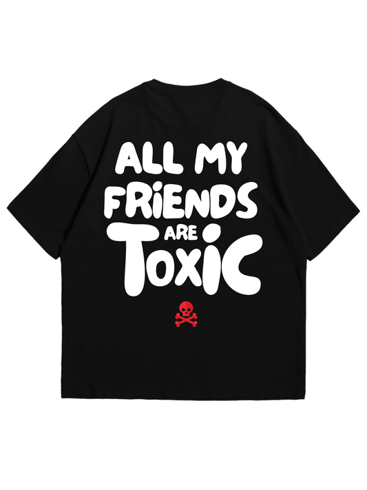 All My Friends Are Toxic