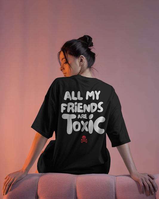 All My Friends Are Toxic