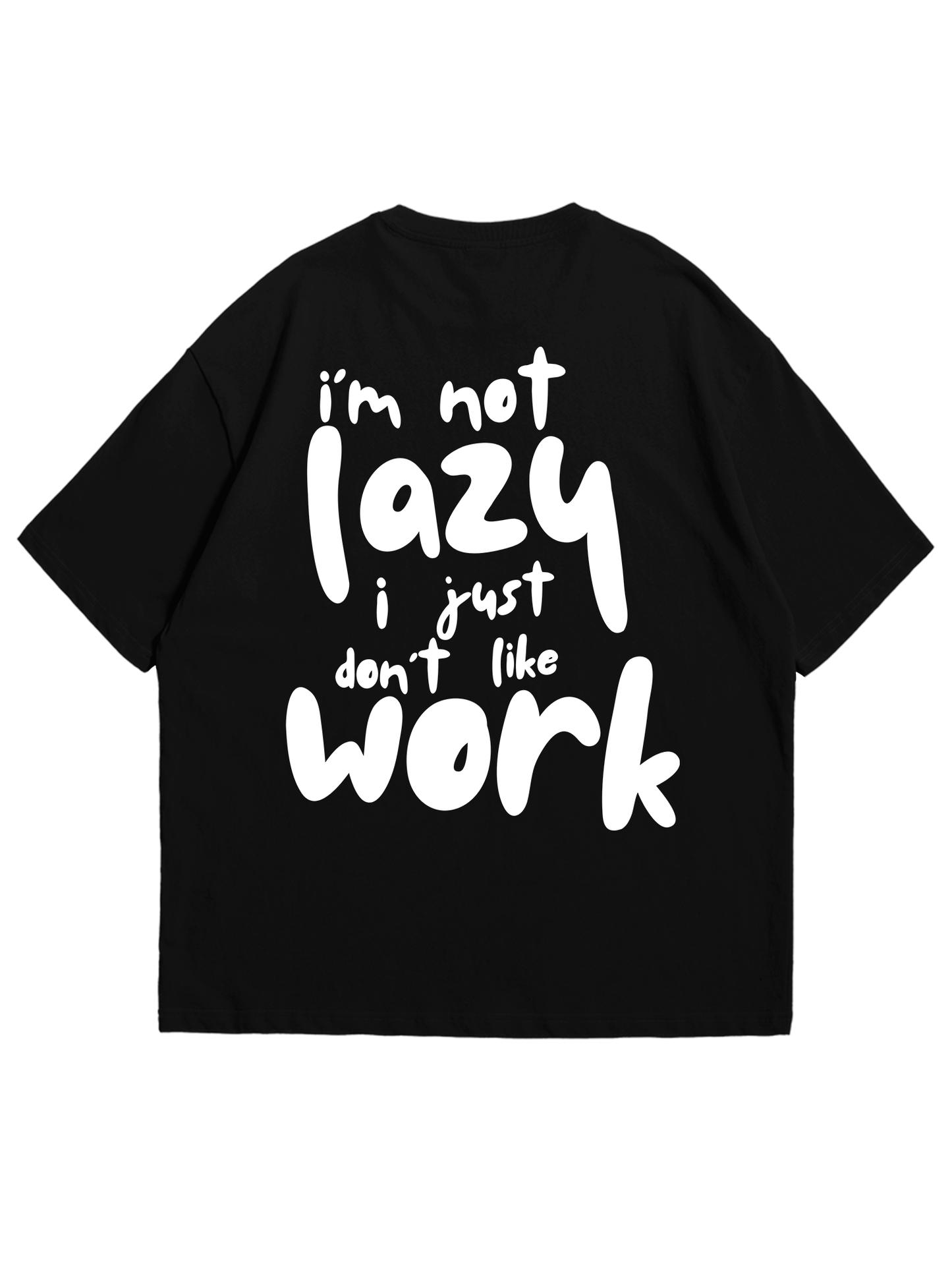 I'm Not Lazy Just Don't Like Work