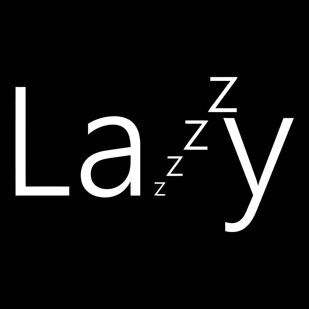 Lazy - AF - Sixth Degree Clothing