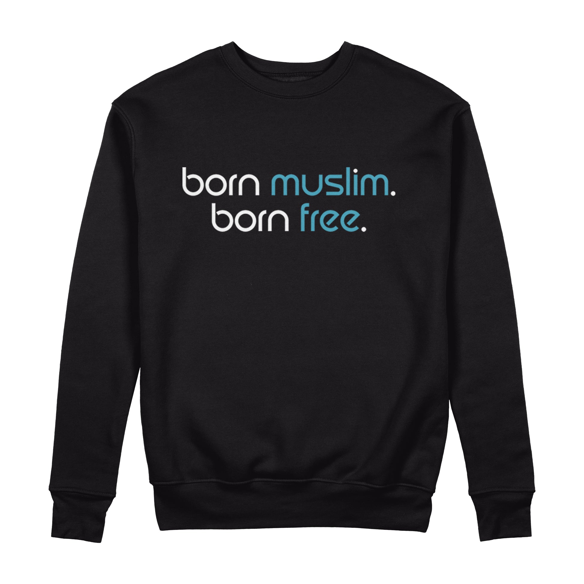 Born Muslim Born Free Sweatshirt - Sixth Degree Clothing