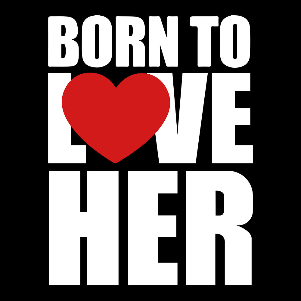 Born To Love Her Heart - Sixth Degree Clothing