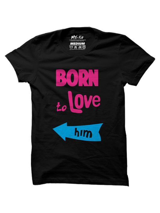 Born to Love Him - Sixth Degree Clothing