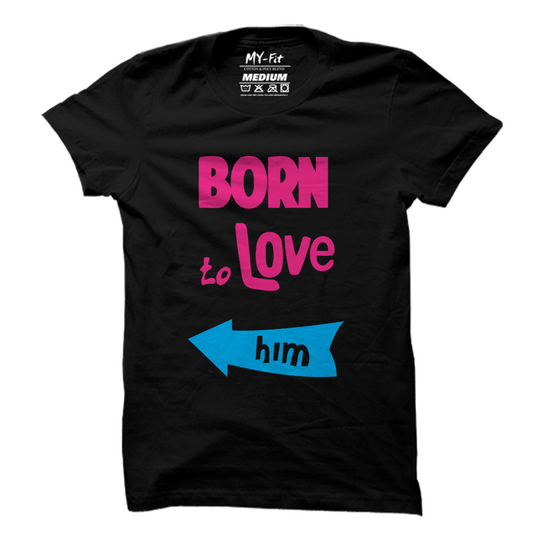 Born to Love Him - Sixth Degree Clothing