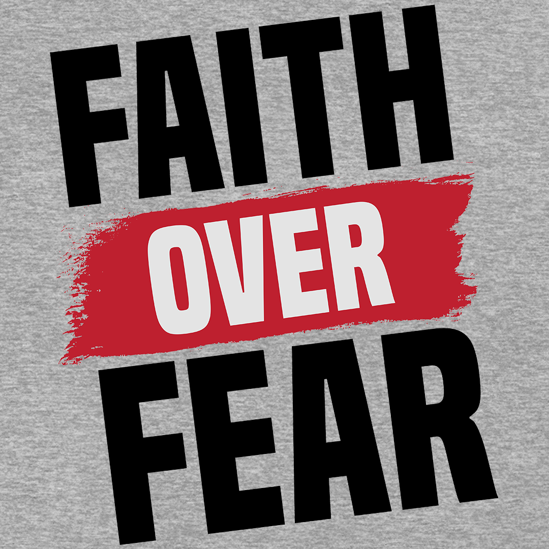 Faith Over Fear - Sixth Degree Clothing