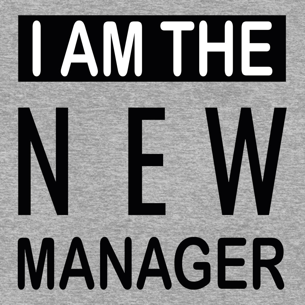 I'm The New Manager