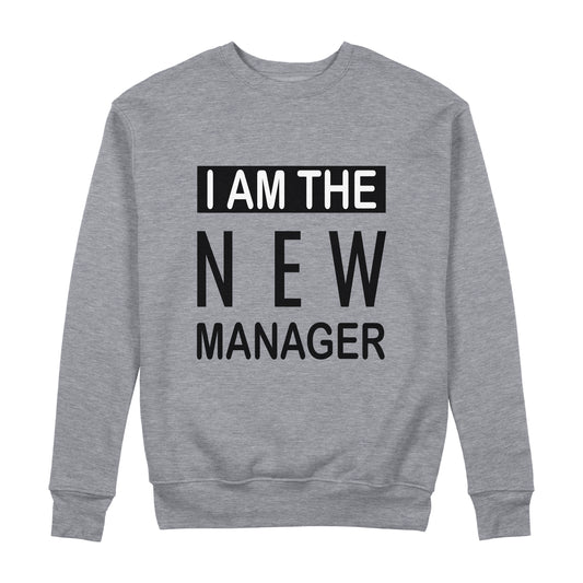 I am new Manager Sweatshirt