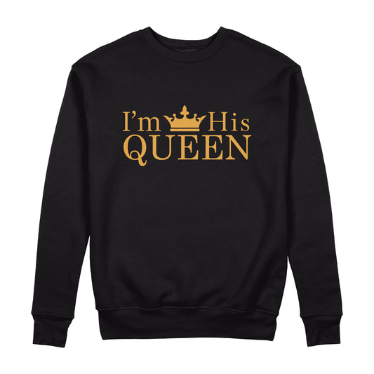 Im His Queen Sweatshirt