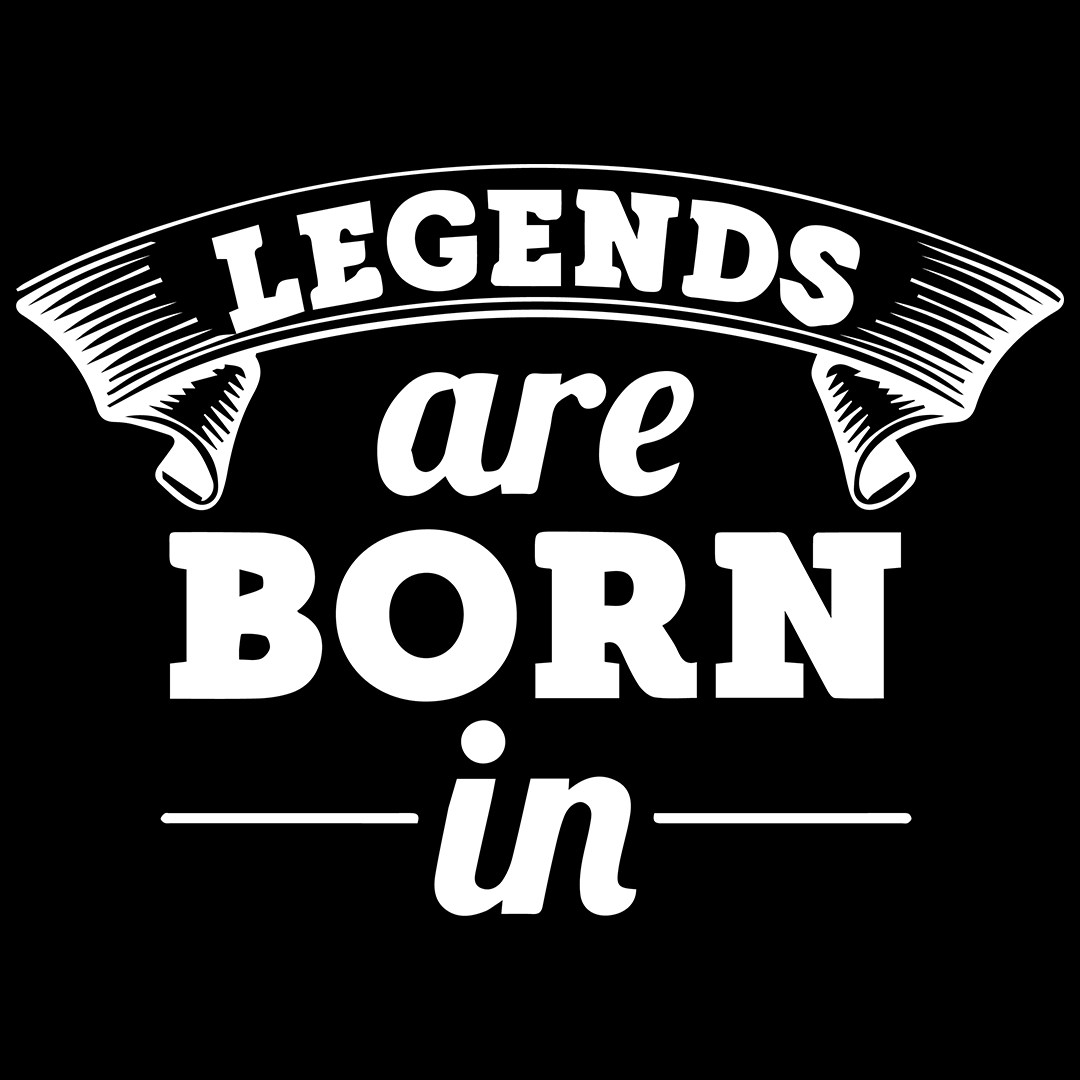 Legends are Born in