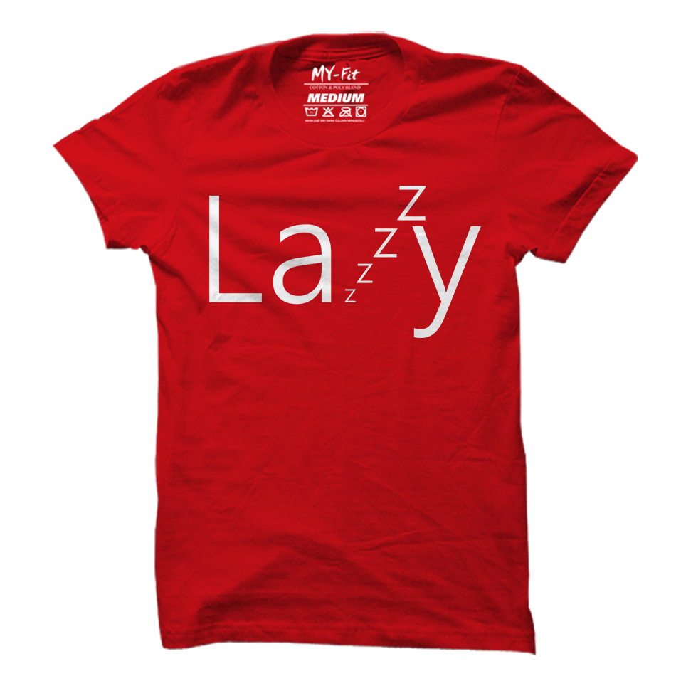 Lazy - Sixth Degree Clothing