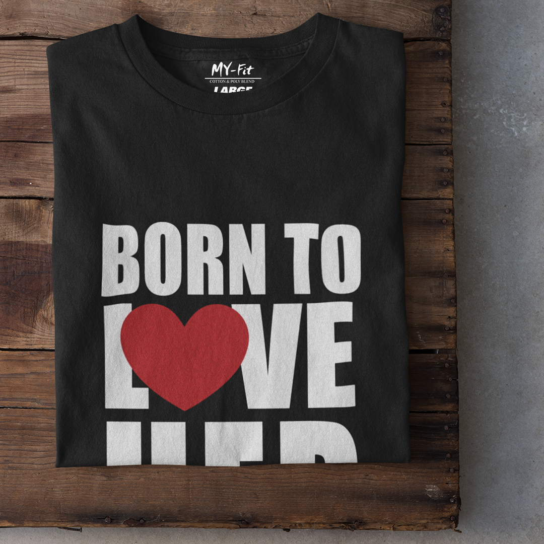 Born To Love Her Heart - Sixth Degree Clothing